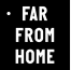 Far From Home